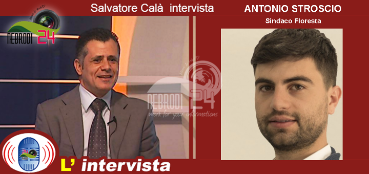 Floresta – Ottobrando: l’intervista al sindaco Antonio Stroscio