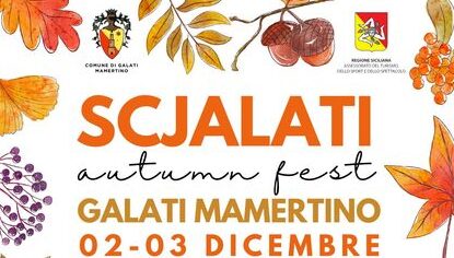 Galati Mamertino – SCJALATI autumn FEST 2023, spostato al 2 e 3 DICEMBRE